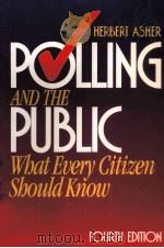 POLLING AND THE PUBLIC WHAR EVERY CITIAEN SHOULD KNOW FOURTH EDITION 1998 PDF电子版封面 1568024002