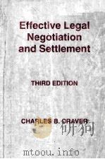 EFFECTIVE LEGAL NEGOTIATION AND SETTLEMENT THIRD EDITION 1997 PDF电子版封面 1558344780