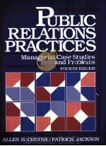PUBLIC RELATIONS PRACTICES MANAGERIAL CASE STUDIES AND PROBLEMS FOURTH EDITION 1989 PDF电子版封面 0137384777