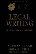 LEGAL WRITING THE STRATEGY OF PERSUASION THIRD EDITION 1994 PDF电子版封面 0312089724