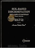 SEX-BASED DISCRIMINATION TEXT CASES AND MATERIALS FOURTH EDITION 1996 PDF电子版封面 0314096337