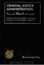 CASES AND MATERIALS ON CRIMINAL JUSTICE ADMINISTRATION THIRD EDITION 1986 PDF电子版封面 0882772791