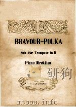BRAVOUR-POLKA SOLO FUR TROMPETE IN B PIANO DIREKTION PDF电子版封面