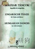 MAGYAR TANCOK HEGEDURE ES ZONGORARA UNGARISCHE TANZE FUR VIOLINE UND KLAVIER HUNGARIAN DANCES FOR VI 1952 PDF电子版封面