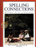 SPELLING CONNECTIONS WORDS INTO LANGUAGE 1988 PDF电子版封面 0883094479