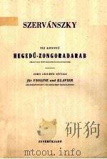 SZERVANSZKY TIZ KONNYU HEGEDU - ZONGORADARAB ZEHN LEICHTE STUCKE FUR VIOLINE UND KLAVIER 1955 PDF电子版封面