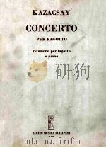 KAZACSAY TIBOR CONCERTO PER FAGOTTO RIDUZIONE PER FAGOTTO E PIANO 1964 PDF电子版封面