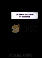 TUTOR FOR THE CORNET OR TRUMPET PDF电子版封面