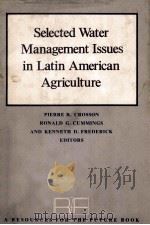 SELECTED WATER MANAGEMENT ISSUES IN LATIN AMERICAN AGRICULTURE 1978 PDF电子版封面 0801820472