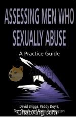 ASSESSING MEN WHO SEXUALLY ABUSE A PRACTICE GUIDE 1998 PDF电子版封面 185302435X