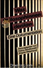 WAS PHILOSOPHINNEN DENKEN EINE DOKUMENTATION 1983 PDF电子版封面 3250100129