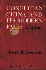 CONFUCIAN CHINA AND ITS MODERN FATE A TRILOGY PDF电子版封面