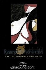 RESURGENT PATRIARCHIES CHALLENGES FOR WOMEN‘S MOVEMENTS IN ASIA PDF电子版封面 9627156132