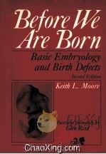 BEFORE WE ARE BORN BASIC EMBRYOLOGY AND BIRTH DEFECTS SECOND EDITION 1974 PDF电子版封面 0721610242