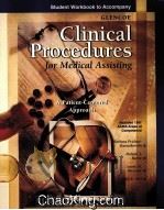 CLINICAL PROCEDURES FOR MEDICAL ASSISTING  A PATIENT-CENTERED APPROACH  STUDENT WORKBOOK  TO ACCOMPA（1999 PDF版）