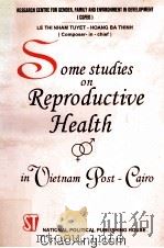 SOME STUDIES ON REPRODUCTIVE HEALTH IN VIETNAM POST-CAIRO 1999 PDF电子版封面