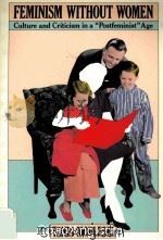 FEMINISM WITHOUT WOMEN CULTURE AND CRITICISM IN A “POSTFEMINIST 1991 PDF电子版封面 041590417X