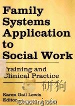 FAMILY SYSTEMS APPLICATION TO SOCIAL WORK：TRAINING AND CLINICAL PRACTICE（1991 PDF版）