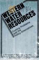WESTERN WATER RESOURCES:COMING PROBLEMS AND THE POLICY ALTERNATIVES（1980 PDF版）