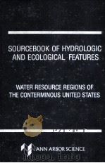 SOURCEBOOK OF HYDROLOGIC AND ECOLOGICAL FEATURES:WATER RESOURCE REGIONS OF THE CONTERMINOUS UNITED S 1980 PDF电子版封面 0250403552