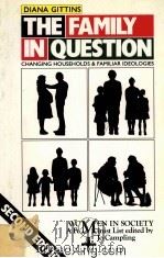 THE FAMILY IN QUESTION CHANGING HOUSEHOLDS AND FAMILIAR IDEOLOGIES SECOND EDITION 1993 PDF电子版封面 0333545702