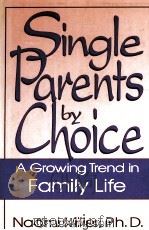 SINGLE PARENTS BY CHOICE AGROWING TREND IN FAMILY LIFE 1992 PDF电子版封面 030644321X