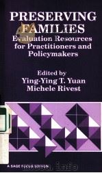 PRESERVING FAMILIES EVALUATION RESOURCES FOR PRACTITIONERS AND POLICYMAKERS 1990 PDF电子版封面 YING-YING T.YUAN AND MICHELE R