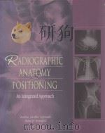 RADIOGRAPHIC ANATOMY & POSITIONING AN INTEGRATED APPROACH 1998 PDF电子版封面 0838582389