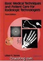 BASIC MEDICAL TECHNIQUES AND PATIENT CARE FOR RADIOLOGIC TECHNOLOGISTS 1989 PDF电子版封面 0397509359