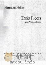 HERMANN HALLER TROIS PIECES POUR VIOLONCELLE SEUL PDF电子版封面
