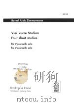 VIER KURZE STUDIEN FOUR SHORT STUDIES FUR VIOLONCELLO SOLO FOR VIOLONCELLO SOLO 1972 PDF电子版封面
