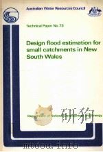 DESIGN FLOOD ESTIMATION FOR SMALL CATCHMENTS IN NEW SOUTH WALES 1982 PDF电子版封面 0644020741