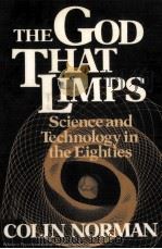 THE GOD THAT LIMPS:SCIENCE AND TECHNOLOGY IN THE EIGHTIES 1981 PDF电子版封面 0393015041