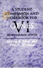 A STUDENT COMPANION AND WORKBOOK FOR GENES VI BENJAMIN LEWIN 1998年 PDF电子版封面 MARTIN G.KLOTZ PAUL G.SILICIA