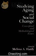 STUDYING AGING AND SOCIAL CHANGE CONCEPTUAL AND METHODOLOGICAL ISSUES 1997 PDF电子版封面 076190591X