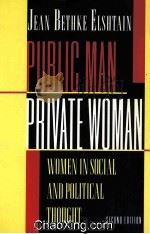 PUBLIC MAN,PRIVATE WOMAN WOMEN IN SOCIAL AND POLITICAL THOUGHT 1981 PDF电子版封面 0691024766