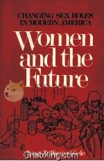 WOMEN AND THE FUTURE  CHANGING SEX ROLES IN MODERN AMERICA（1978 PDF版）