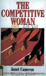 THE COMPETITIVE WOMAN A SURVIVAL GUIDE FOR THE WOMAN WHO AIMS TO BE BOSS 1988 PDF电子版封面 1852510315