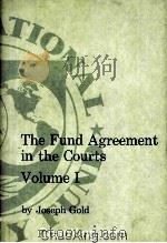 THE FUND AGREEMENT IN THE COURTS VOLUME I 1962 PDF电子版封面 0939934035
