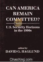 CAN AMERICA REMAIN COMMITTED? U.S.SECURITY HORIZONS IN THE 1990S 1992 PDF电子版封面 081331691X