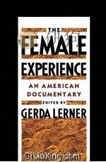 THE FEMALE EXPERIENCE AN AMERICAN DOCUMENTARY 1992 PDF电子版封面 0195072588