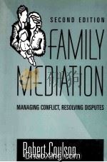 FAMILY MEDIATION MANAGING CONFLICT,RESOLVING DISPUTES SECOND EDITION 1996 PDF电子版封面 0787903124