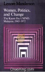 WOMEN,POLITICS,AND CHANGE THE KAUM IBU UMNO,MALAYSIA,1945-1972 1980 PDF电子版封面 0195804376