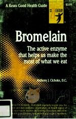 BROMELAIN THE ACTIVE ENZYME THAT HELPS US MAKE THE MOST OF WHAT WE EAT 1998 PDF电子版封面 0879838353