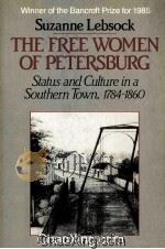 THE FREE WOMEN OF PETERSBURG STATUS AND CULTURE IN A SOUTHERN TOWN 1784-1860 1984 PDF电子版封面 0393952649