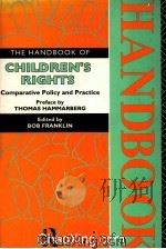 THE HANDBOOK OF CHILDREN‘S RIGHTS COMPARATIVE POLICY AND PRACTICE 1995 PDF电子版封面 0415110602