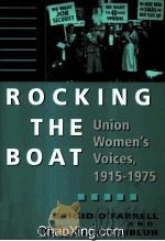 ROCKING THE BOAT UNION WOMEN‘S VOICES,1915-1975 1996 PDF电子版封面 0813522692