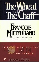 THE WHEAT AND THE CHAFF FRANCOIS MITTERRAND 1982 PDF电子版封面 0865790221