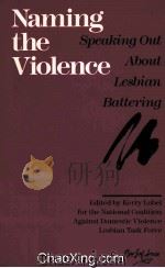 NAMING THE VIOLENCE SPEAKING OUT ABOUT LESBIAN BATTERING 1986 PDF电子版封面 0931188423