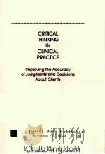 CRITICAL THINKING IN CLINICAL PRACTICE 1990 PDF电子版封面 1555421989
